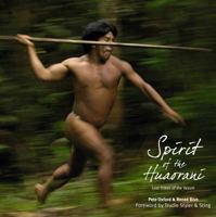 Spirit of the Huaorani: Lost Tribes of the Yasuni 0982293917 Book Cover