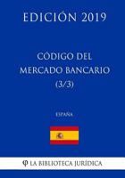 C�digo del Mercado Bancario (3/3) (Espa�a) (Edici�n 2019) 1729809502 Book Cover