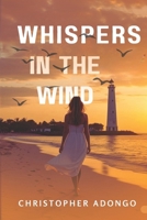Whispers in the Wind: Caught Between a Shrouded Past and a Love Worth Fighting For B0FGWN77NK Book Cover