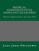 Medical Administrative Assistant Exam Prep: Medical Administrative Assistant Book 153333398X Book Cover
