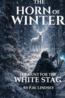 The Horn of Winter: The Hunt for the White Stag B0GRMFKVR2 Book Cover