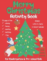 Merry Christmas Activity Book: For Kindergarten & Pre-school Kids. 50 Pages of fun coloring, puzzles, counting, matching, I Spy and many more. ... Advent Calendar. Kindergarten coloring book. B08MHKVLCQ Book Cover