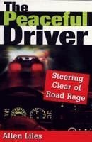 Peaceful Driver: Steering Clear Of Road Rage 087159854X Book Cover