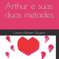 Arthur e suas duas metades B08Z2JWRTX Book Cover