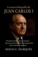 La nueva biografía de Juan Carlos I: El camino inédito de un monarca hacia la reconciliación y la recuperación de la confianza nacional. B0G4DVV1HQ Book Cover