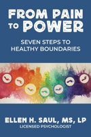 From Pain to Power: Seven Steps to Healthy Boundaries 1959681397 Book Cover