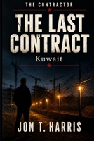The Last Contract: Kuwait (The Contractor Series) B0HGMWQFZS Book Cover