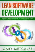 Lean Software Development: Avoiding Project Mishaps:A Guide Beyond the Basics 1791379052 Book Cover