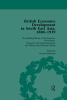 British Economic Development in South East Asia, 1880 - 1939, Volume 3 0367740028 Book Cover
