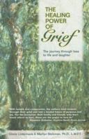 The Healing Power of Grief: The Journey Through Loss to Life and Laughter 1932783482 Book Cover