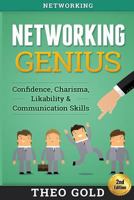 Networking: Networking Genius: Confidence, Charisma, Likability & Communication Skills 1519158149 Book Cover