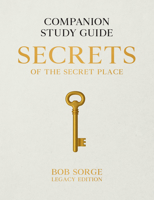 Secrets of the Secret Place: Companion Study Guide (Legacy Edition) 193772557X Book Cover