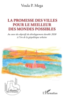 La promesse des villes pour le meilleur des mondes possibles: Au coeur des objectifs du développement durable 2030 à l'ère de la géopolitique urbaine (Villes Et Entreprises) (French Edition) 2343207585 Book Cover