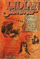 Indian Summer: The Seige and Fall of Fort Loudoun 157072203X Book Cover