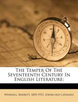 The Temper of the Seventeenth Century in English Literature; Clark Lectures Given at Trinity College 1163243442 Book Cover