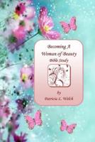 Becoming a Woman of Beauty 0578134071 Book Cover