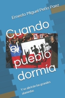 Cuando el pueblo dormía: Y se abrirán las grandes alamedas (Spanish Edition) B0D8V71B98 Book Cover