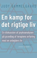 En kamp for det rigtige liv. En diskussion af psykoanalysen p? grundlag af terapiens erfaring med en arbejders liv null Book Cover
