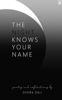 The Night Knows Your Name: Poetry and Reflections by Dvora Dali 0648801616 Book Cover