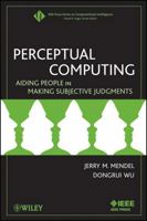 Perceptual Computing: Aiding People in Making Subjective Judgments 0470478764 Book Cover