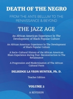 Volume 2: Volume 2: Death of The Negro From The Ante Bellum To The Renaissance and Beyond: The Jazz Age: An African American Experience In The Development of Black Popular Culture B0CF7ZQ6MR Book Cover