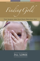 Finding Gold: The Search for Our Own Precious Self (Real. Clear. Book 2) 1519247451 Book Cover