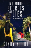 No More Secrets and Lies: A MJ Lange Mystery (An MJ Lange Murder Mystery) B0D2L2L947 Book Cover
