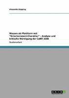 Messen als Plattform mit "Entertainment-Charakter" - Analyse und kritische Würdigung der CeBIT 2008 3640338677 Book Cover