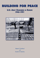 Building for Peace: U.S. Army Engineers in Europe, 1945-1991 0160723736 Book Cover