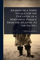 Journal of a Third Voyage for the Discovery of a Northwest Passage From the Atlantic to the Pacific; 1023734281 Book Cover