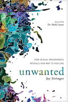 Unwanted: How Sexual Brokenness Reveals Our Way to Healing 1631466720 Book Cover