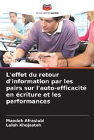 L'effet du retour d'information par les pairs sur l'auto-efficacité en écriture et les performances (French Edition) 6209969852 Book Cover