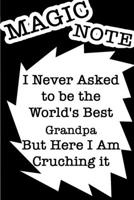 I Never Ask To Be The World's Best Grandpa But Here I AM Crushing It /Funny Cover Titles Black Note Themes: LINED Gratitude monthly and weekly / yearly agenda Gift, 160 Pages, 6x9, Soft Cover, Red Mat 167717563X Book Cover