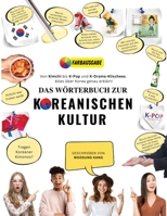 Das Wörterbuch zur Koreanischen Kultur: Von Kimchi bis K-Pop und K-Drama-Klischees. Alles über Korea genau erklärt! B0BSJ6DLJZ Book Cover