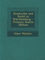 Konkordat Und Recht in W�rttemberg. 1022272284 Book Cover