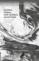 Kairos, Crisis, and Global Apartheid: The Challenge to Prophetic Resistance 1137503084 Book Cover