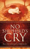 No Shepherd's Cry 1597817406 Book Cover