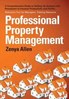 Professional Property Management: Professional Property Management: A Comprehensive Guide to Setting Up Systems and Procedures to Increase Productivity and Profits: Reference Tool for Managers: Traini 1482033526 Book Cover