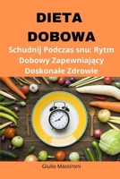 Dieta Dobowa: Schudnij Podczas snu: Rytm Dobowy Zapewniajacy Doskonale Zdrowie (Polish Edition) B0CMCYN39Q Book Cover