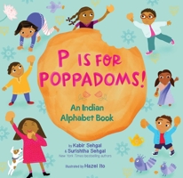 P Is for Poppadoms!: An Indian Alphabet Book 1534421726 Book Cover