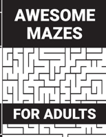 Awesome Mazes For Adults: Extra- Tricky Adults Book of Challenging Mazes Boys and Girls B08D4V8HPX Book Cover