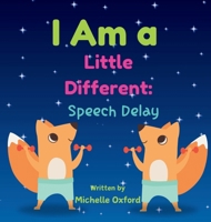 I Am a Little Different: Speech Delay B0CDP3434K Book Cover