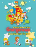 Gorgeous : Coloring Book For Kids : Activities Boys And Girls: (for Kids Ages 2-4, 4-8, Boys, Girls, Fun Early Learning, Relaxation for Workbooks, ... Book) 1723289124 Book Cover