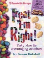 Treat Em Right: Tasty Ideas for Encouraging Volunteers, Let Your Volunteers Know How Much They're Appreciated. This Creative Resource 0784709203 Book Cover