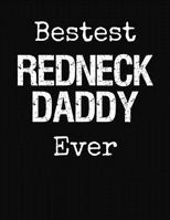 Bestest Redneck Daddy Ever: College Ruled Composition Notebook 1083063405 Book Cover