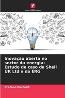 Inovação aberta no sector da energia: Estudo de caso da Shell UK Ltd e do ERG (Portuguese Edition) 6208534801 Book Cover