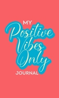 My Positive Vibes Only Journal 1387589776 Book Cover