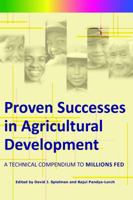 Proven Successes In Agricultural Development: A Technical Compendium To Millions Fed 0896296695 Book Cover