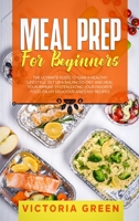 Meal Prep for Beginners: The Ultimate Guide to Gain A Healthy Lifestyle. Set Up A Balanced Diet and Heal Your Immune System Eating Your Favorite Food. Enjoy Delicious and Easy Recipes. 1914358538 Book Cover