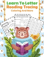 Learn to letter Reading Tracing Coloring And More: Letter Tracing, Handwriting Practice, Coloring Book for Preschoolers, Handwriting Workbook for Ages of Kids  (Alphabet Tracing Books for Toddlers) B087R3W1B7 Book Cover